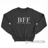 BFF Bitchy Fake Friends Sweatshirt