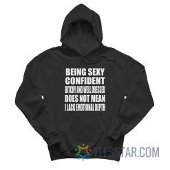 Being Sexy Confident Bitchy And Well-Dressed Hoodie