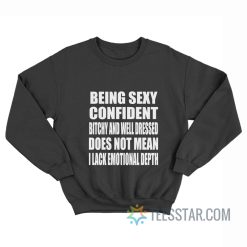 Being Sexy Confident Bitchy And Well-Dressed Sweatshirt