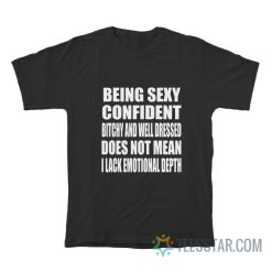 Being Sexy Confident Bitchy And Well-Dressed T-Shirt