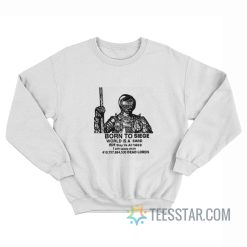 Born To Siege World Is A Sard Sweatshirt