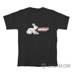 Rabbit Got My Lucky Human Foot T-Shirt