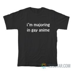 I’m Majoring In Gay Anime T-Shirt