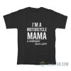 I’m A Motorcycle Mama A Swingin Old Lady T-Shirt