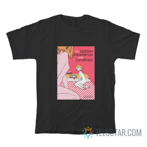 My Lesbian Experience With Loneliness T-Shirt