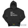 No Butt No Putt Hoodie