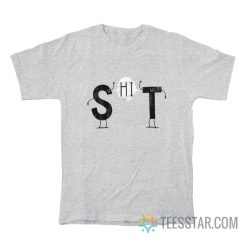 S And T Say Hi Shit T-Shirt