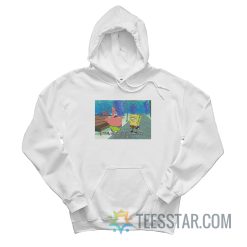 SpongeBob Meme Well Maybe It’s Just Because You're Ugly Hoodie