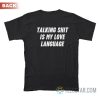 Talking Shit Is My Love Language T-Shirt