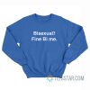 Bisexual Fine Bi Me Sweatshirt