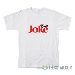 Diet Joke Parody T-Shirt