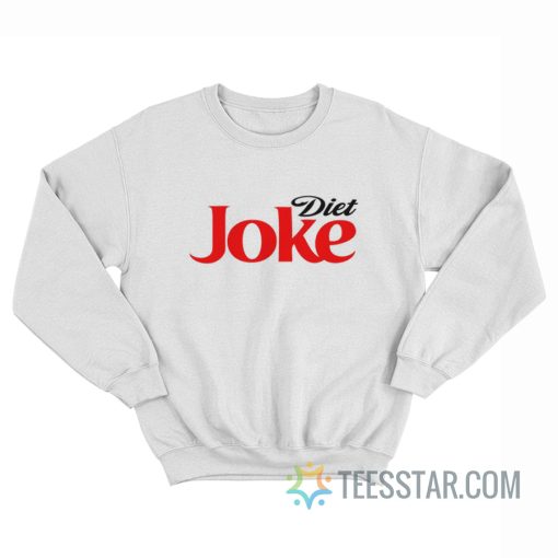 Diet Joke Parody Sweatshirt