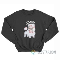 Vintage Dog Life Sucks Eat Drugs Sweatshirt