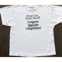 Don’t Lie Don’t Steal Congress Hates The Competition T-Shirt