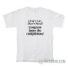 Don’t Lie Don’t Steal Congress Hates The Competition T-Shirt