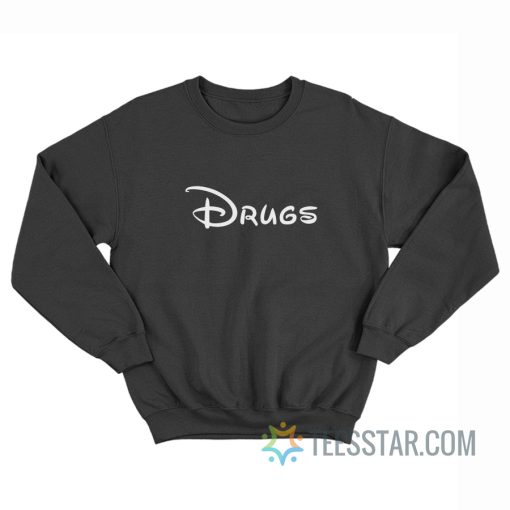 Dsny Drugs Parody Sweatshirt