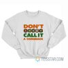 Duh Nation Don't Call It A Comeback Sweatshirt