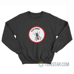 Fly Eat Shit Sweatshirt