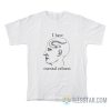 I Have Mental Eelness T-Shirt