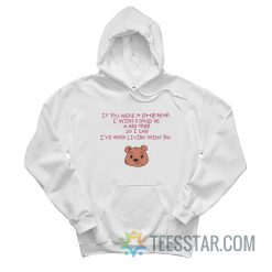 If You Were A Little Bear I Wish I Could Be A Big Tree Hoodie