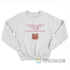 If You Were A Little Bear I Wish I Could Be A Big Tree Sweatshirt