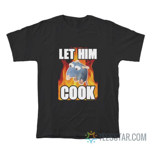 Let Him Cook Remy Rat Meme T-Shirt