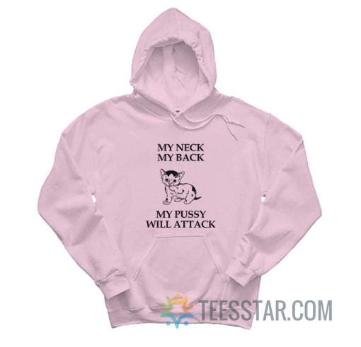 My Neck My Back My Pussy Will Attack Hoodie