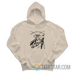 Praying Mantis Thanks For A Good Time Hoodie