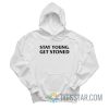 Stay Young Get Stoned Hoodie