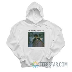 It’s Monday Stay In Bed Hoodie