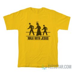 Walk With Jesus Sign T-Shirt