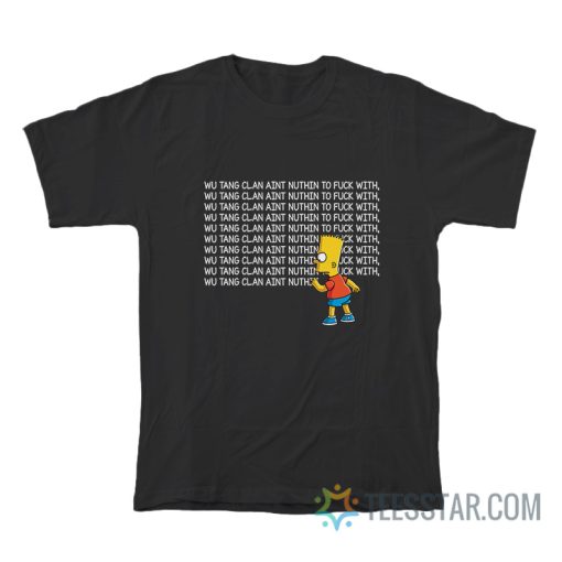 Bart Simpson Wu-Tang Clan Aint Nuthin To Fuck With T-Shirt