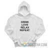 Drink Love Relax Repeat Hoodie