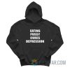 Eating Pussy Cures Depression Hoodie