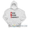 FBI Fede Boobi Inspect Hoodie