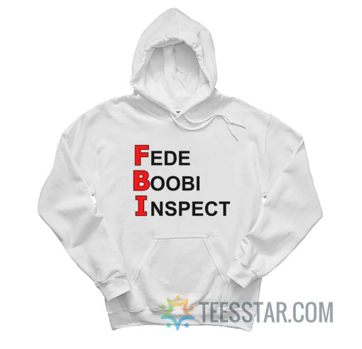 FBI Fede Boobi Inspect Hoodie