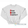 FBI Fede Boobi Inspect Sweatshirt