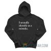 I Sexually Identify As A Mistake Hoodie