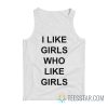 I Like Girls Who Like Girls Tank Top