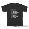 Lean Xanax Adderall Weed Coke Alcohol Love T-Shirt