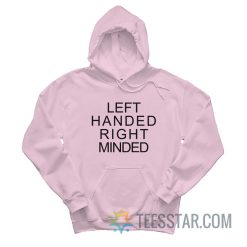 Left Handed Right Minded Hoodie