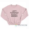 Left Handed Right Minded Sweatshirt