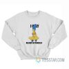 Marge Simpsons I Only Believe In Yourself Sweatshirt