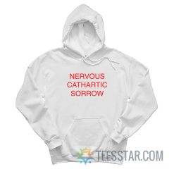 Nervous Cathartic Sorrow Hoodie