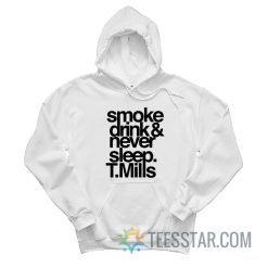 Smoke Drinks Never Sleep Tarvis Tatum Mills Hoodie