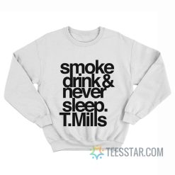 Smoke Drinks Never Sleep Tarvis Tatum Mills Sweatshirt