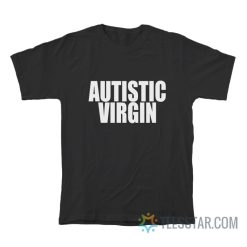 Autistic Virgin T-Shirt