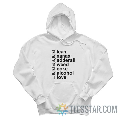 Lean Xanax Adderall Weed Coke Alcohol Love Hoodie