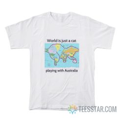 World Is Just A Cat Playing With Australia T-Shirt