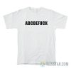 ABCDEFUCK Alphabet Fuck T-Shirt